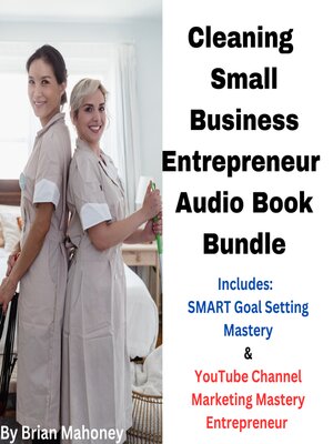 cover image of Cleaning Small Business Entrepreneur Audio Book Bundle
